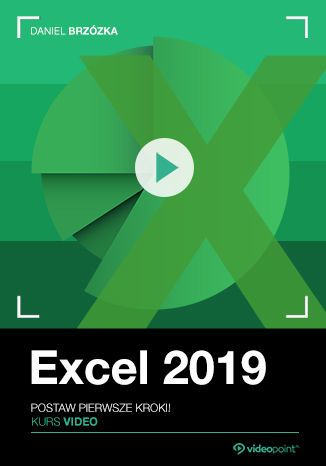 Okładka kursu Excel 2019. Kurs video. Postaw pierwsze kroki!