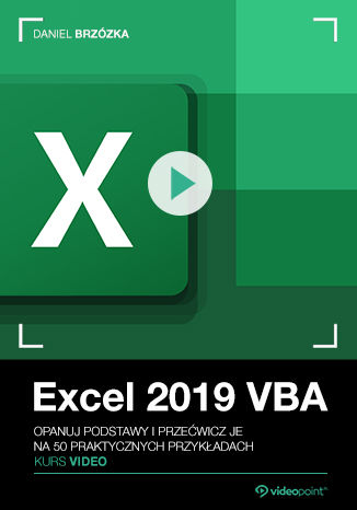 бестселер - Excel 2019 VBA. Kurs video. Opanuj podstawy i przećwicz je na 50 praktycznych przykładach