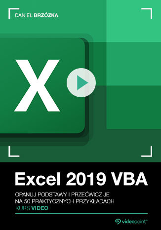 Okładka książki Excel 2019 VBA. Kurs video. Opanuj podstawy i przećwicz je na 50 praktycznych przykładach