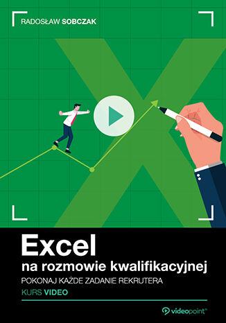 Excel na rozmowie kwalifikacyjnej. Kurs video. Pokonaj każde zadanie rekrutera