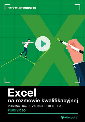 Excel na rozmowie kwalifikacyjnej. Kurs video. Pokonaj każde zadanie rekrutera Radosław Sobczak - okładka ebooka