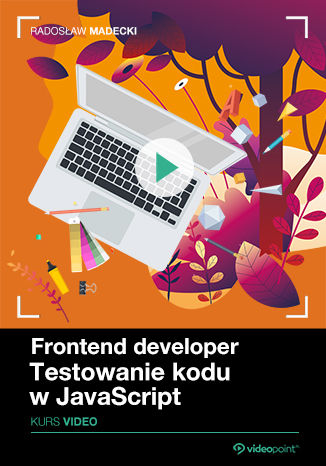 Frontend Developer. Kurs video. Testowanie kodu w JavaScript Radosław Madecki - okładka audiobooka MP3