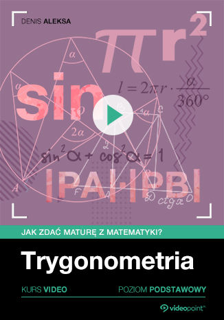 Okładka książki/ebooka Trygonometria. Jak zdać maturę z matematyki? Kurs video. Poziom podstawowy