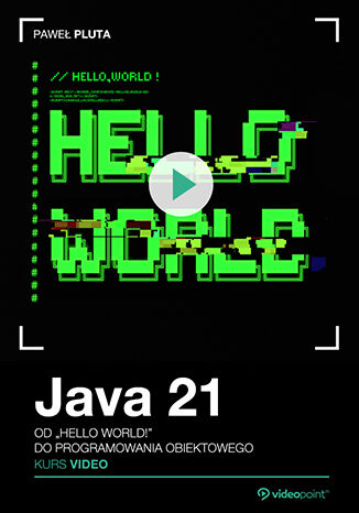 Java 21. Kurs video. Od 'Hello World!' do programowania obiektowego Paweł Pluta - okładka ebooka