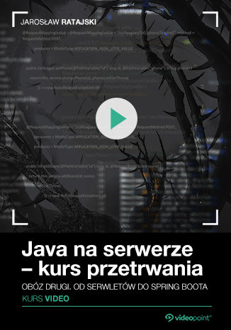 Java na serwerze - kurs przetrwania.  Obóz drugi. Od serwletów do Spring Boota Jarosław Ratajski - okładka kursu video