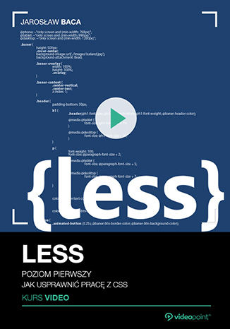 LESS. Kurs video. Poziom pierwszy. Jak usprawnić pracę z CSS Jarosław Baca - okładka książki
