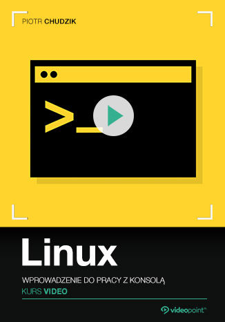 Linux. Kurs video. Wprowadzenie do pracy z konsolą Piotr Chudzik - okładka audiobooks CD