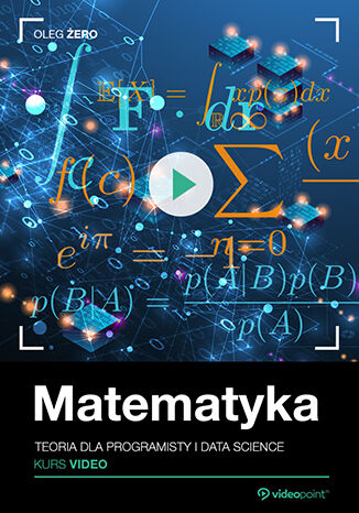 Matematyka. Kurs video. Teoria dla programisty i data science Oleg Żero - okładka audiobooks CD