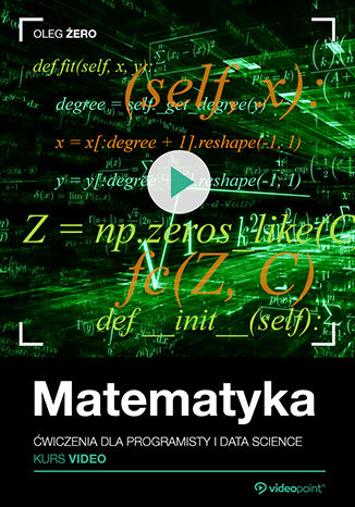 Matematyka. Kurs video. Ćwiczenia dla programisty i data science Oleg Żero - okładka ebooka