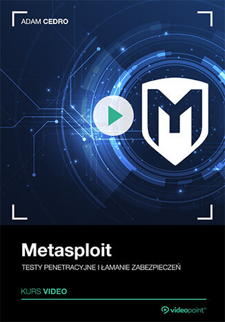 Okładka: Metasploit. Kurs video. Testy penetracyjne i łamanie zabezpieczeń