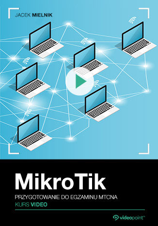 Okładka książki MikroTik. Kurs video. Przygotowanie do egzaminu MTCNA