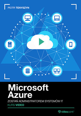 Okładka książki Microsoft Azure. Kurs video. Zostań administratorem systemów IT