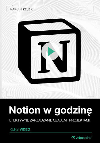 Notion w godzinę. Kurs video. Efektywne zarządzanie czasem i projektami
Notion
