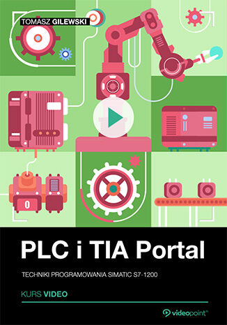 PLC i TIA Portal. Kurs video. Techniki programowania SIMATIC S7-1200