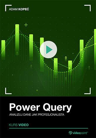 Okładka: Power Query. Kurs video. Analizuj dane jak profesjonalista