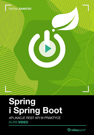 Spring i Spring Boot. Kurs video. Aplikacje REST API w praktyce Rafał Sawicki - okładka książki