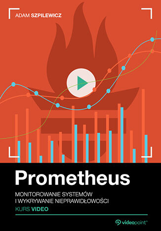 Prometheus. Kurs video. Monitorowanie systemw i wykrywanie nieprawidowoci Adam Szpilewicz - okadka audiobooka MP3