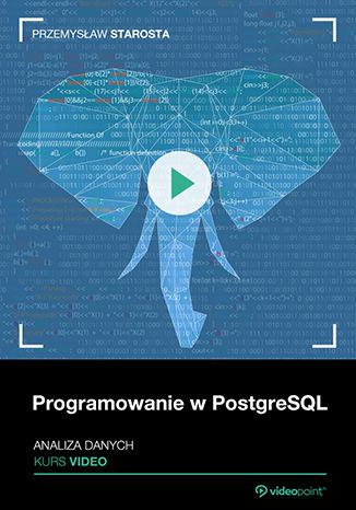 Okładka książki/ebooka Programowanie w PostgreSQL. Kurs video. Analiza danych