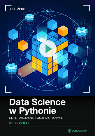 Okładka książki/ebooka Data Science w Pythonie. Kurs video. Przetwarzanie i analiza danych