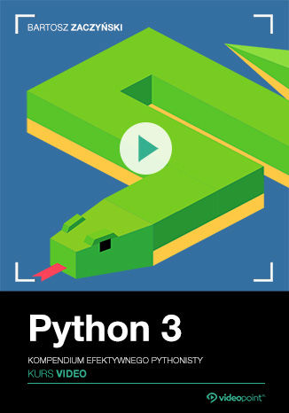 Python 3. Kurs video. Kompendium efektywnego Pythonisty Bartosz Zaczyński - okładka kursu video