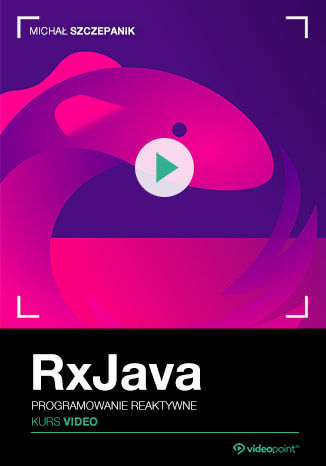 RxJava. Kurs video. Programowanie reaktywne Michał Szczepanik - okładka audiobooka MP3