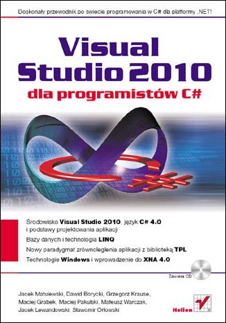 Visual Studio 10 Dla Programistow C Ksiazka Ebook Jacek Matulewski Dawid Borycki Mateusz Warczak Grzegorz Kraus Maciej Pakulski Maciej Grabek Jacek Lewandowski Slawomir Orlowski Ksiegarnia Informatyczna Helion Pl