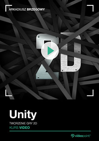 Unity. Kurs video. Tworzenie gry 2D Arkadiusz Brzegowy - okładka kursu video