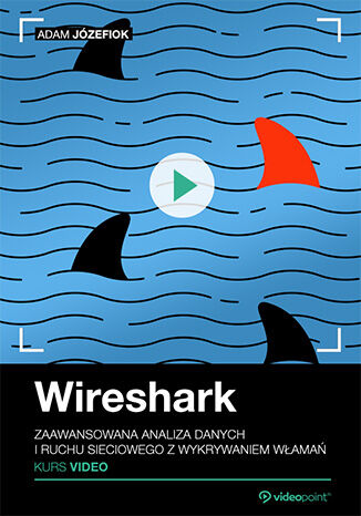 Wireshark. Kurs video. Zaawansowana analiza danych i ruchu sieciowego z wykrywaniem włamań
Wireshark.