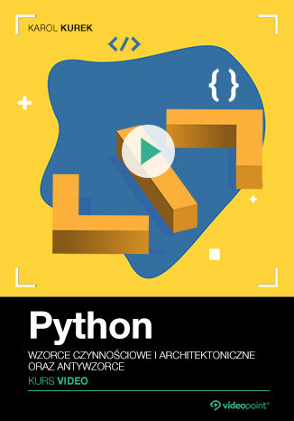 Python. Kurs video. Wzorce czynnościowe i architektoniczne oraz antywzorce Karol Kurek - okładka audiobooks CD