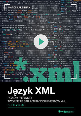 Język XML. Kurs video. Poziom pierwszy. Tworzenie struktury dokumentów XML Marcin Albiniak - okładka książki