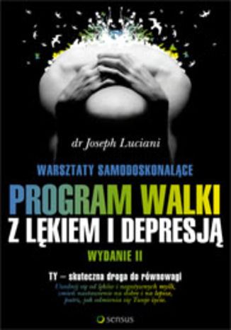 Okładka książki Warsztaty samodoskonalące. Program walki z lękiem i depresją. Wydanie II