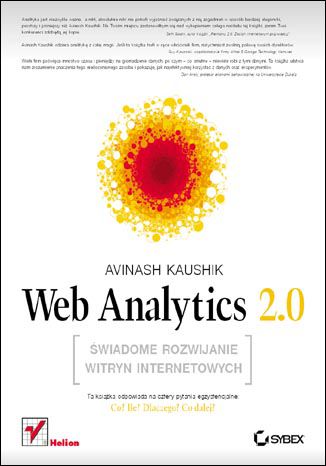 Web Analytics 2.0. Świadome rozwijanie witryn internetowych Avinash Kaushik - okładka książki
