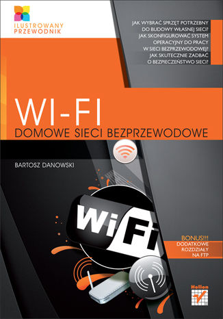 Okładka:Wi-Fi. Domowe sieci bezprzewodowe. Ilustrowany przewodnik 