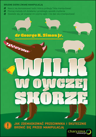 Okładka: Wilk w owczej skórze. Jak zdemaskować przeciwnika i skutecznie bronić się przed manipulacją