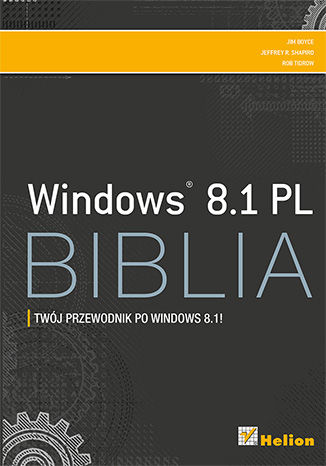 Windows 8.1 PL. Biblia Jim Boyce, Jeffrey R. Shapiro, Rob Tidrow - okładka książki