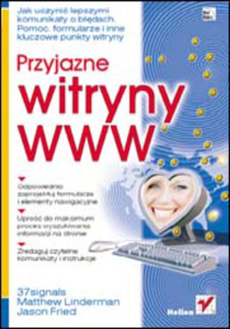 Okładka: Przyjazne witryny WWW. Jak uczynić lepszymi komunikaty o błędach, Pomoc, formularze i inne kluczowe punkty witryny