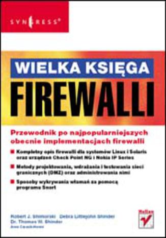 Wielka księga firewalli Robert J. Shimonski, Debra Littlejohn Shinder, Dr Thomas W. Shinder, Anne Carasik-Henmi, Cherie Amon - okładka książki