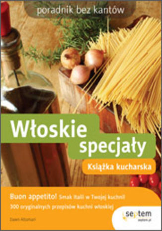 Okładka: Włoskie specjały. Książka kucharska. Poradnik bez kantów