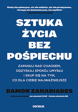 Sztuka ycia bez popiechu. Zapanuj nad chaosem, odzyskaj spokj umysu i skup si na tym, co dla Ciebie najwaniejsze Damon Zahariades - okadka audiobooka MP3