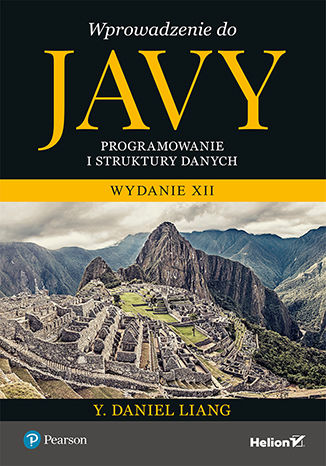 Wprowadzenie do Javy. Programowanie i struktury danych. Wydanie XII Y. Daniel Liang - okładka książki