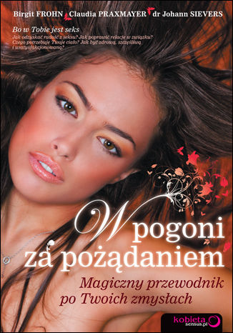 Okładka: W pogoni za pożądaniem. Magiczny przewodnik po Twoich zmysłach