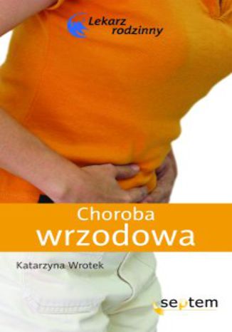 Choroba wrzodowa. Lekarz rodzinny Katarzyna Wrotek - okładka audiobooka MP3