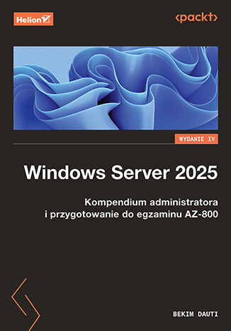 Okładka: Windows Server 2025. Kompendium administratora i przygotowanie do egzaminu AZ-800. Wydanie IV