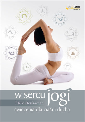 Okładka:W sercu jogi. Ćwiczenia dla ciała i ducha 