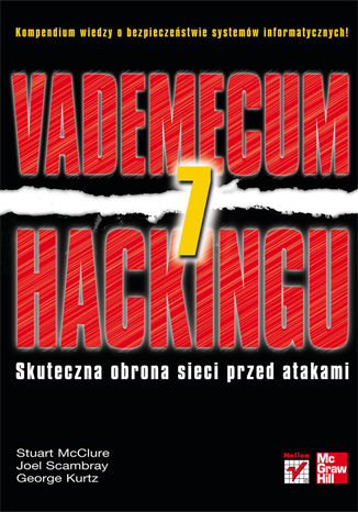 Vademecum hackingu. Skuteczna obrona sieci przed atakami. Wydanie VII Stuart McClure, Joel Scambray, George Kurtz - okładka książki