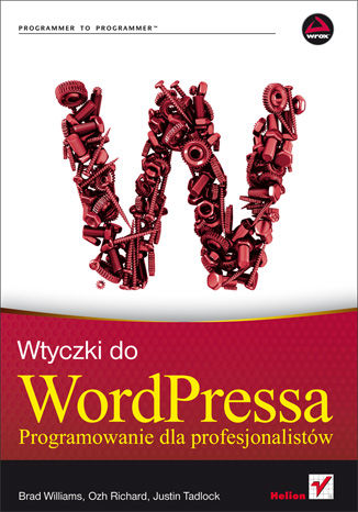 Wtyczki do WordPressa. Programowanie dla profesjonalistów Brad Williams, Ozh Richard, Justin Tadlock - okładka książki