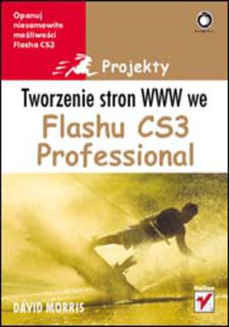 Okładka: Tworzenie stron WWW we Flashu CS3 Professional. Projekty