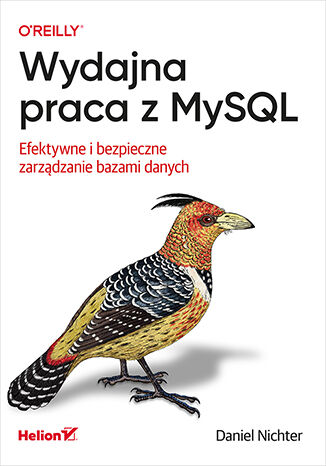 Wydajna praca z MySQL. Efektywne i bezpieczne zarządzanie bazami danych Daniel Nichter - okładka książki