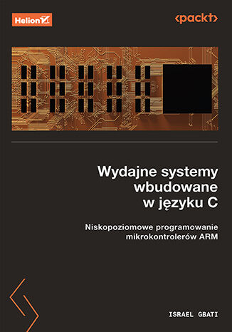 Okładka: Wydajne systemy wbudowane w języku C. Niskopoziomowe programowanie mikrokontrolerów ARM