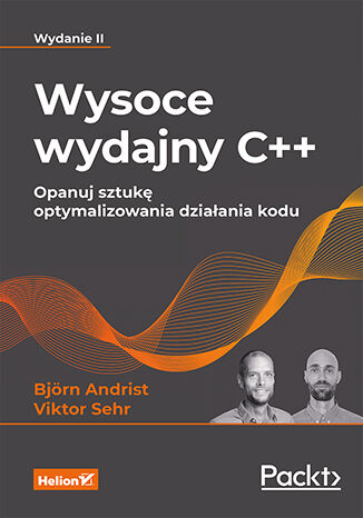 Wysoce wydajny C++. Opanuj sztukę optymalizowania działania kodu. Wydanie II Bjorn Andrist, Viktor Sehr - okładka książki